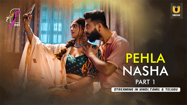 Pehla Nasha Part 1 – 2026 Ullu Uncut Hot Web Series Watch – Feelapp